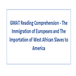 GMAT Reading Comprehension The Immigration of Europeans and The Importation of West African